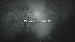 Sadcore/Slowcore Song - The Wailing Of A Junkie Man (No Copyright)