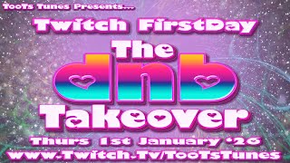 The DnB Takeover - Twitch FirstDay - 1st Jan '26 6pm - 2am (uk)