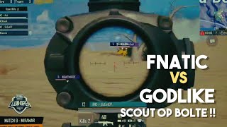 Fnatic vs GODLIKE in Last Zone | Fnatic First Chicken In PMCO - Scout Op Bolte