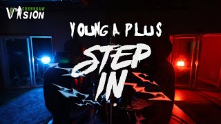Young A Plus | STEP IN (Directed By @CrenshawVision)
