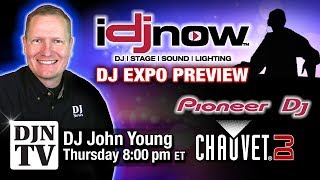 DJ EXPO PREVIEW: #PioneerDJ and #ChauvetDJ Products with #IDJNow Live Chat with John Young #DJNTV