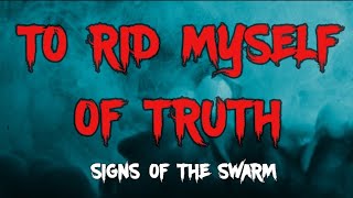 Signs of the Swarm - To Rid Myself of Truth | LYRIC VIDEO