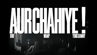 BBB X  YUNG SAMMY ||  prod. WAMP || "AUR CHAHIYE" || OFFICIAL MUSIC VIDEO || 2026