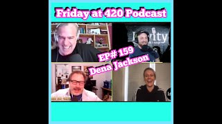 EP#159 -Dena Jackson (Friday at 420 Podcast)