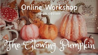 Glowing Pumpkin Spun Cotton Workshop | Cozy Autumn Craft for Beginners