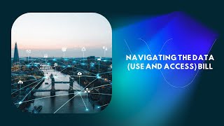 Understanding the Data Use and Access Bill (DUAA)