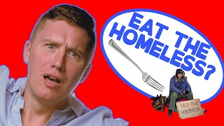 Eat The Homeless?!