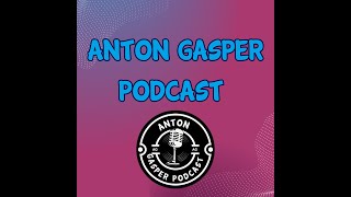 ESPISODE 2 OF ANTON GASPER PODCAST