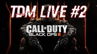 BO3 : TDM Live Episode #2