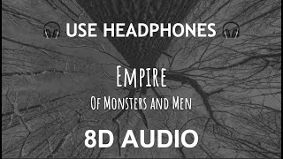 Of Monsters and Men - Empire  | 8D Audio 🎧