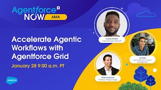 Agentforce NOW AMA: Accelerate Agentic Workflows with Agentforce Grid