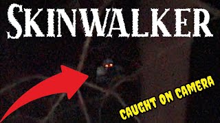 MY TERRIFYING ENCOUNTER WITH A SKINWALKER (VERY SCARY) Caught On Camera