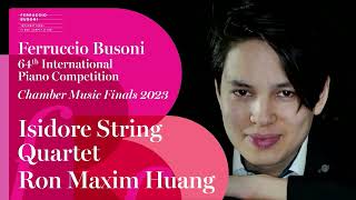 Ron Maxim Huang & Isidore String Quartet: Dvorak Piano Quintet n.2 -  Busoni Piano Competition 2023