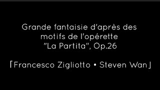 「Grand fantasy after motifs from the operetta "La Partita", Op.26 | Zigliotto • Steven Wan」【dsynth】