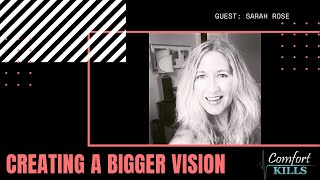 Creating a Bigger Vision with Sarah Rose