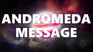 ANDROMEDA MESSAGE | MESSAGE FOR THE PEOPLE OF EARTH