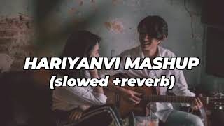 Hariyanvi Mashup - (Slowed+Reverb) |slowed reverb by RV |use headphone