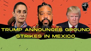 Trump's MEXICO STRIKES PLAN Sparks Global Concern
