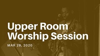 Upper Room Worship Session - As We Bow Down/ Be Lifted High - Mar 29, 2020