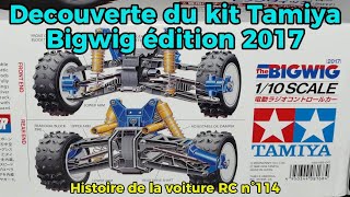 Tamiya Bigwig édition 2017, on découvre le kit ! Histoire de la voiture RC n°114 du Musée Virtuel