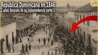 What the Dominican Republic looked like 2 years after its independence (1846)