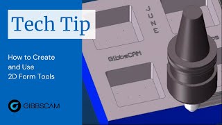 GibbsCAM Tech Tip: How to Create and Use 2D Form Tools
