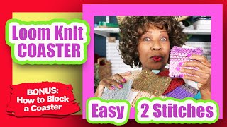 How to Loom Knit A Coaster - Easy - Two Stitches - Bonus: How to Block Your Loom Knitted Coaster