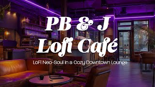 PB&J Café | LoFi Neo-Soul in a Cozy Downtown Lounge