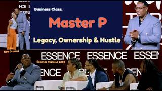 Master P - Business Class: Legacy, Ownership & Hustle (Live) panel | Essence Fest New Orleans 2025