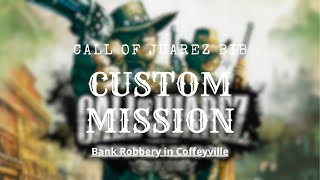 Call of Juarez Bound in Blood Custom Mission Bank Robbery in Coffeyville
