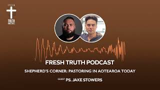 Fresh Truth Podcast S2 Ep. 5 - PASTORING IN NZ TODAY & DENOMINATIONAL DIFFERENCES (Ps. Jake Stowers)