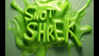 Snot Shrek  by JohnJoeParrot