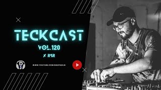 TeckCast vol 120 x RSR / Dj Set / Organic House, Deep House, Progressive House, Melodic, Techno