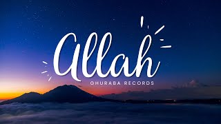 Allah The Soulful Nasheed || Ghuraba Records