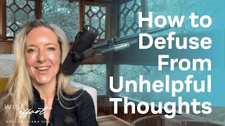 Ep. 173: How to Defuse From Unhelpful Thoughts