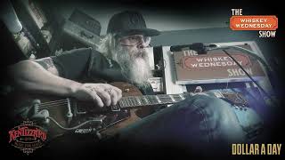 "Dollar A Day"- Live on The Whiskey Wednesday Show with Ken Tizzard and Music For Goats