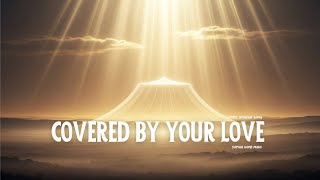 Covered by Your Love | Modern Gospel Worship Song About Grace