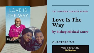 Love Is The Way [Bishop Michael Curry] | G24 Book Review (Chapters 7-9) | Ms Thenjiwe