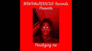 MARCU5theBAW5 - Penalizing me