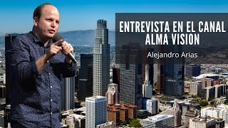 Entrevista en el canal Alma Vision con el Pastor Alejandro Arias en Los Angeles CA