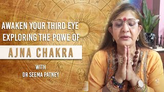 Awaken Your Third Eye | Exploring the Power of Ajna Chakra | By Dr Seema Patney