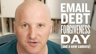 Email Debt Forgiveness Day (and getting a new camera)