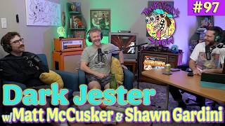 Ep. 096 - Dark Jester w/ Matt McCusker & Shawn Gardini