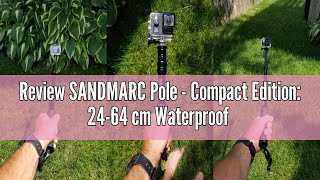 Review SANDMARC Pole - Compact Edition: 24-64 cm Waterproof Pole (Selfie Stick) for GoPro Hero 13,12