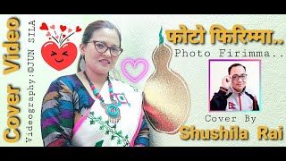 Cover Song || Photo Firimma || फोटो फिरिममा || Shushila Rai || 2021.06.11 Kathamandu Nepal
