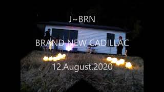 8 12 2020 J~BRN Brand New Cadillac