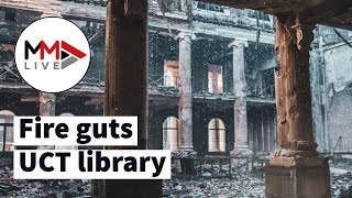 UCT counting the cost as fire wrecks library