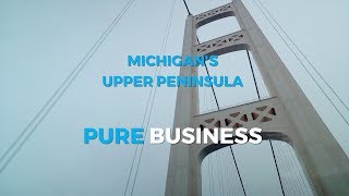 Pure Business - Michigan's Upper Peninsula