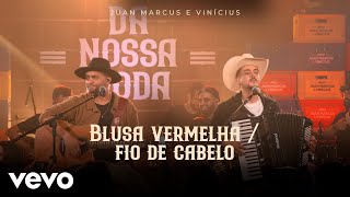 Juan Marcus & Vinícius - Blusa Vermelha / Fio De Cabelo (Ao Vivo Em Goiânia / 2022)