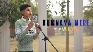 Humnava Mere | Cover By Jatin Kumar | Jubin Nautiyal | Manoj Muntashir | Rocky - Shiv |Bhushan Kumar